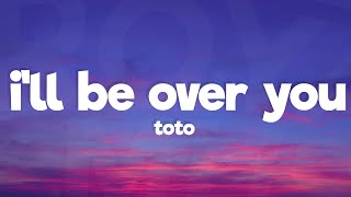 Download lagu Toto - I'll Be Over You (Lyrics) mp3