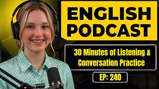 English Podcast for Learning English | 30 Minutes of Real English Listening & Conversation Practice