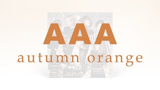 Video thumbnail of "AAA / 「autumn orange」official audio video"