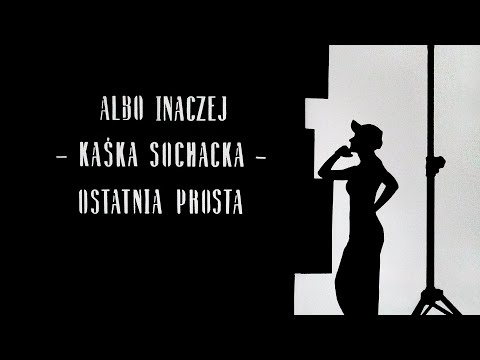 Albo Inaczej - Kaśka Sochacka - Ostatnia prosta