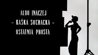 Kadr z teledysku Ostatnia prosta (Albo Inaczej) tekst piosenki Kaśka Sochacka