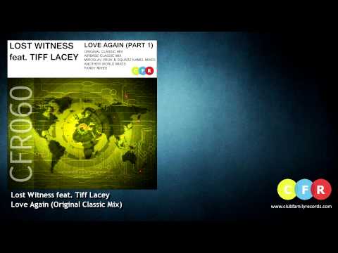 Lost Witness feat. Tiff Lacey - Love Again (Original Classic Mix) CFR060