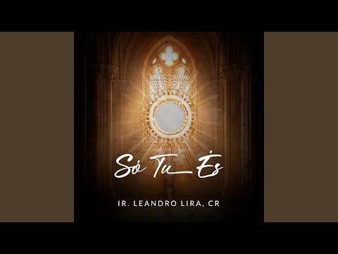 Só Tu És - Ir. Leandro Lira, CR