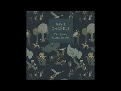 Josh Garrels, "The Light Came Down" (OFFICIAL AUDIO)