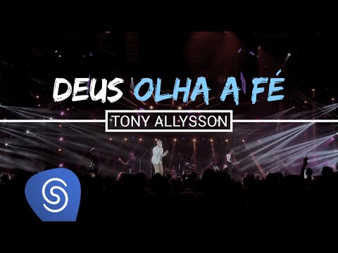 Deus Olha A Fé - Tony Allysson
