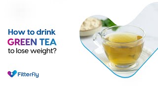 How to drink green tea to lose weight? @FitterflyWellnessDTx