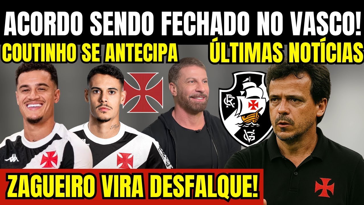 ÚLTIMA HORA! ACORDO SENDO FECHADO NO VASCO! COUTINHO SE ANTECIPA! ZAGUEIRO VIRA DESFALQUE NO CRVG!