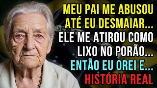 HISTÓRIA REAL DESTA AVÓ 👵💔 MEU PAI ME ABUSOU ATÉ EU DESMAIAR... ELE ME ATIROU COMO LIXO NO PORÃO...