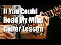 If You Could Read My Mind Gordon Lightfoot Guitar Lesson