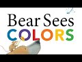 Bear sees COLORS | Preschool read-aloud | Color book | 3-6 years old | Karma Wilson.