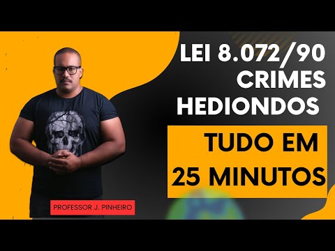 Lei de Crimes Hediondos -  8072/90, em  25 minutos! Professor J. Pinheiro