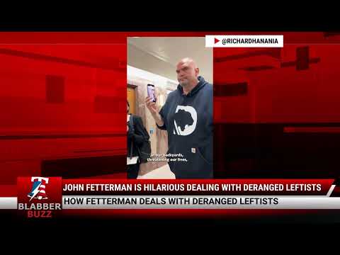 Watch: John Fetterman Is Hilarious Dealing With Deranged Leftists