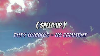 Download lagu No Comment - Tuty Wibowo (Speed Up Songs) mp3