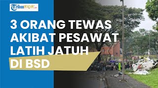 Pesawat Latih Jatuh di BSD Serpong Tangsel, 3 Orang Meninggal
