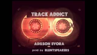 Adilson Evora - Track Addict (prod. Bluntspeakers)