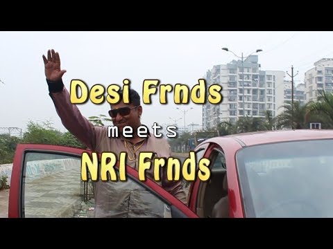 Desi Frnds meet NRI Frnds