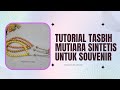 TUTORIAL MEMBUAT TASBIH MUTIARA SINTETIS Membuat Tasbih Untuk Souvenir