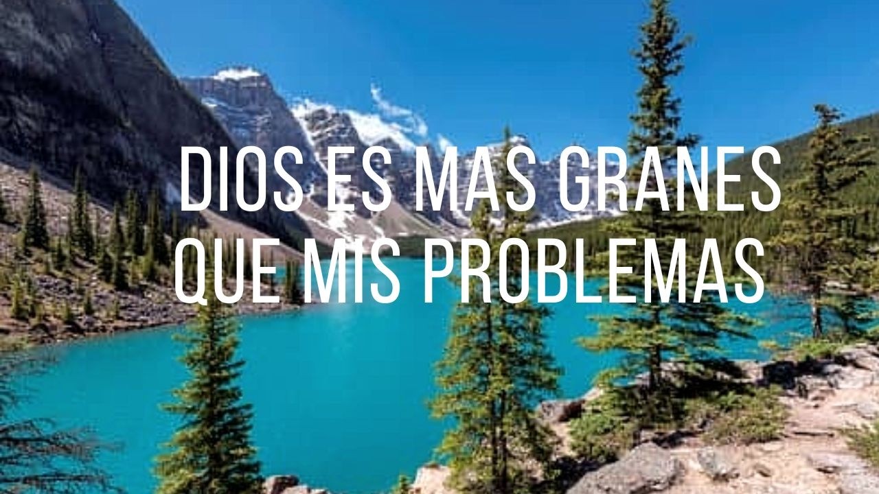 Dios es mas grande que tus problemas. Confiar en el poder de Dios