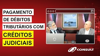 Episódio 109: PAGAMENTO DE DÉBITOS TRIBUTÁRIOS COM CRÉDITOS JUDICIAIS TRANSITADOS EM JULGADO