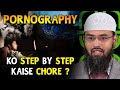 Pornography Ko Step By Step Kaise Chore ? By Adv. Faiz Syed