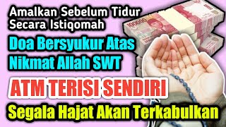Download lagu AMALKAN SEBELUM TIDUR, DOA BERSYUKUR ATAS NIKMAT ALLAH SWT, ATM TERISI SENDIRI, HAJAT TERKABULKAN mp3