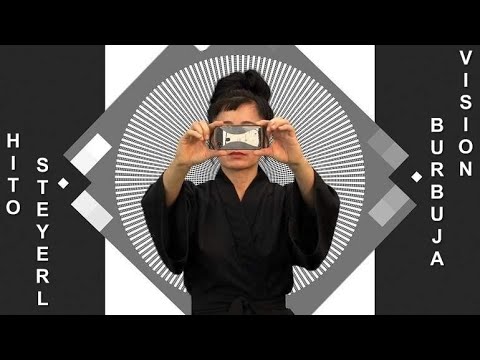 Hito Steyerl  Visión de Burbuja