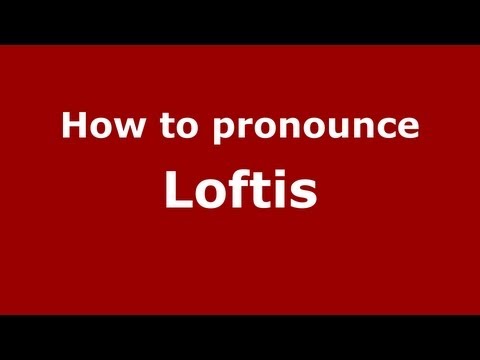 How to Pronounce Loftis - PronounceNames.com