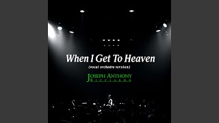 When I Get To Heaven (vocal orchestra Version)