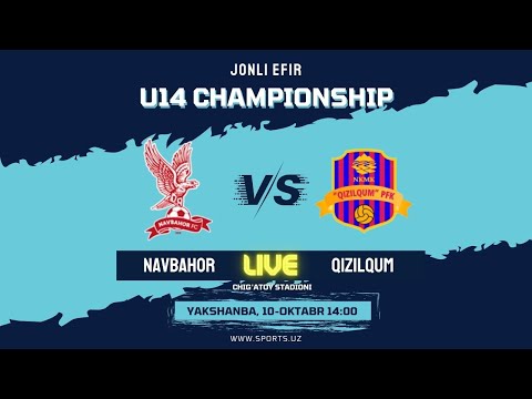LIVE. NAVBAHOR - QIZILQUM. 1/4 final. U-14 Championship