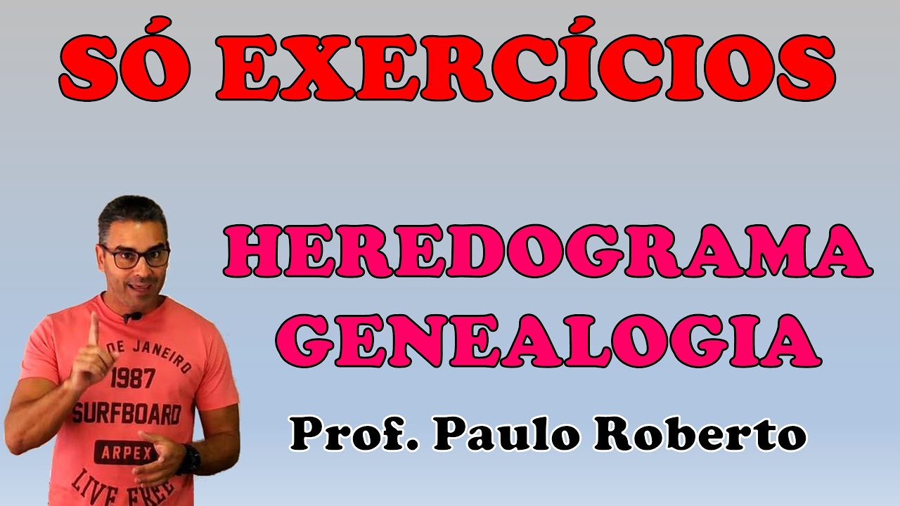 SÓ EXERCÍCIOS - Genealogia Heredograma