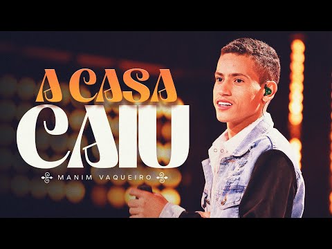 A CASA CAIU - Manim Vaqueiro (DVD Sonhe e Realize)