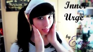 Inner urge - Enye えにぇ (cover)