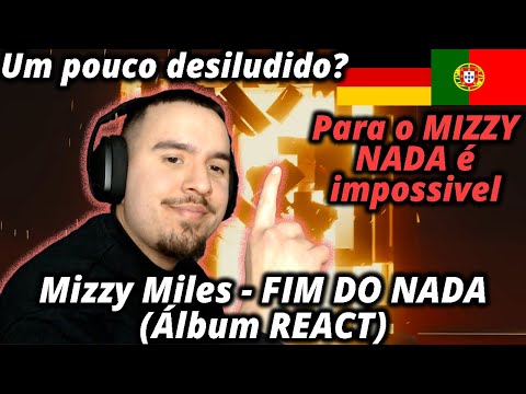 Mizzy Miles - FIM DO NADA (Álbum REACT) Surpreendido com Diogo e Sleepy e desiludido com Nenny&Mc PH