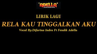 Download lagu LIRIK | RELA KAU TINGGALKAN AKU - DIFARINA INDRA ADELLA Ft. FENDIK ADELLA - OM ADELLA mp3