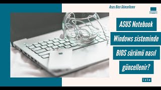 ASUS Notebook Windows sisteminde BIOS sürümü nasıl güncellenir