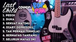 Download lagu Full Album Last Child Versi Pop Punk | Cover Lagu Hits Paling Populer mp3