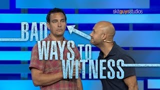 Skit Guys - Bad Ways to Witness