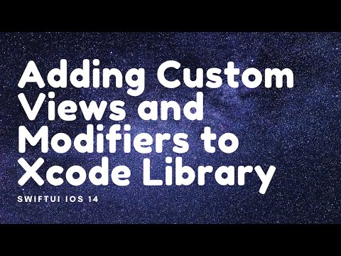 Adding Custom SwiftUi Views and Modifiers to Xcode Library
