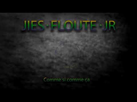 JIES x FLOUTE x JR - comme si comme ça