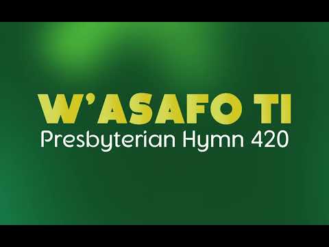 W'asafo ti, ne wo yen Yesu | Presbyterian Hymn 420