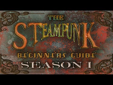 The Steampunk Beginners Guide Season 1