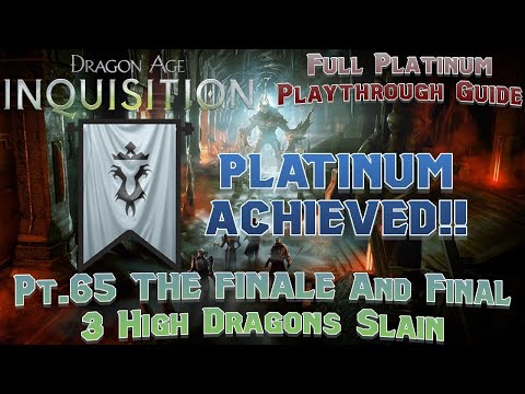 Lets Platinum Dragon Age Inquisition Pt65 The FINALE AND LAST 3 High Dragons SLAIN Platinum Achieved