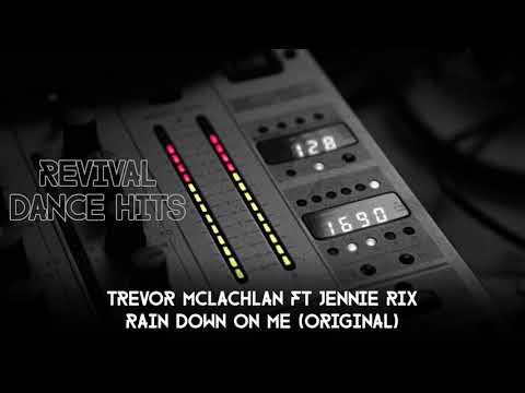 Trevor Mclachlan Ft Jennie Rix - Rain Down On Me (Original) [HQ]