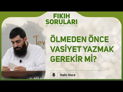 Ölmeden önce vasiyet yazmak gerekir mi? Halis Bayancuk Hoca