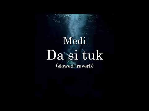 Medi - Da si tuk (slowed + reverb)