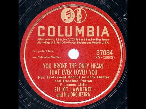 1946 Elliot Lawrence - You Broke The Only Heart That Ever Loved You (J Hunter & R Patton, vocal)
