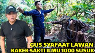 Download lagu GUS SYAFAAT & AL LAWAN KAKEK SAKTI ILMU 1000 SUSUK YANG MERESAHKAN  mp3