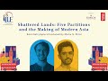JLF 2025 Sam Dalrymple On Shattered Lands Five Partitions And The Making Of Modern Asia