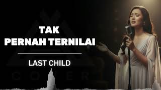 Download lagu LAST CHILD_TAK PERNAH TERNILAI | AL COVER mp3
