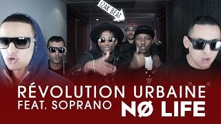 Révolution Urbaine - No Life Feat. Soprano (Clip Officiel)